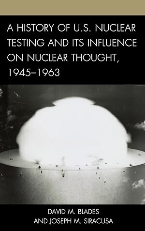 Bild des Verkufers fr A History of U.S. Nuclear Testing and Its Influence on Nuclear Thought, 1945-1963 zum Verkauf von moluna