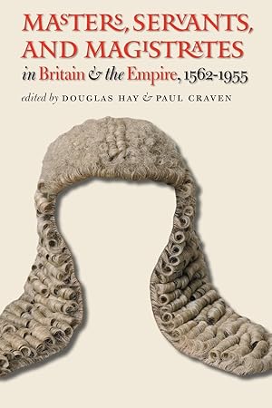 Imagen del vendedor de Masters, Servants, and Magistrates in Britain and the Empire, 1562-1955 a la venta por moluna