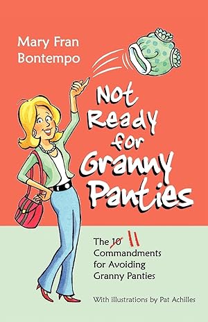 Imagen del vendedor de Not Ready for Granny Panties--The 11 Commandments for Avoiding Granny Panties a la venta por moluna