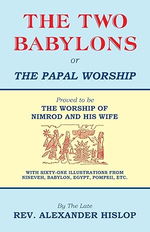 Bild des Verkufers fr The Two Babylons, Or the Papal Worship zum Verkauf von moluna