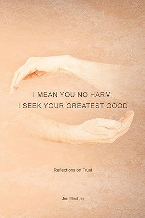 Seller image for I Mean You No Harm I Seek Your Greatest Good for sale by moluna