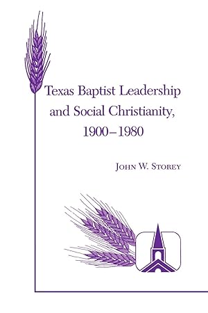 Bild des Verkufers fr Texas Baptist Leadership and Social Christianity, 1900-1980 zum Verkauf von moluna