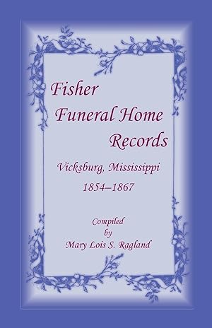 Seller image for Fisher Funeral Home Records Vicksburg, Mississippi 1854-1867 for sale by moluna