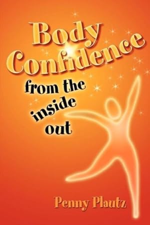 Seller image for Body Confidence From The Inside Out for sale by moluna