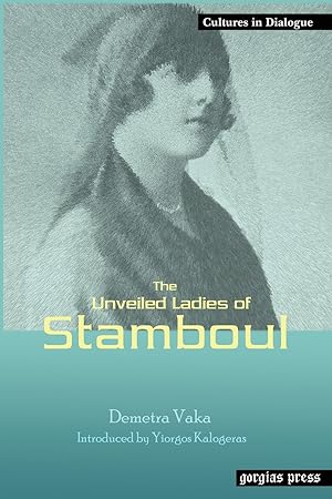 Immagine del venditore per The Unveiled Ladies of Istanbul (Stamboul) New Introduction by Yiorgos Kalogeras venduto da moluna