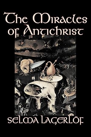 Immagine del venditore per The Miracles of Antichrist by Selma Lagerlof, Fiction, Christian, Action & Adventure, Fairy Tales, Folk Tales, Legends & Mythology venduto da moluna