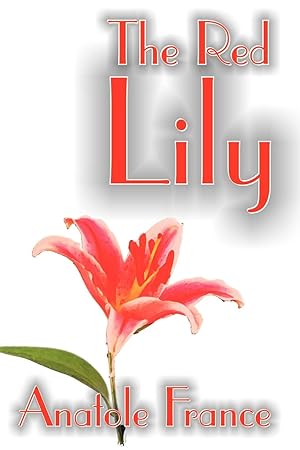 Bild des Verkufers fr The Red Lily by Anatole France, Fiction, Fantasy zum Verkauf von moluna