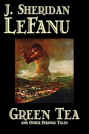 Seller image for Green Tea and Other Strange Tales by J. Sheridan LeFanu, Fiction, Literary, Horror, Fantasy for sale by moluna