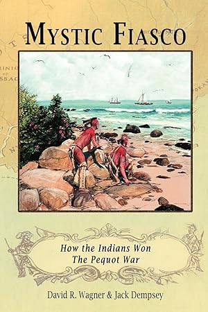 Seller image for Mystic Fiasco How the Indians Won The Pequot War for sale by moluna