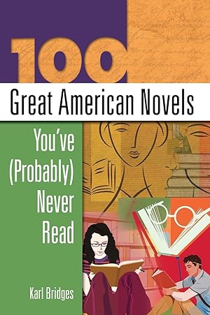 Seller image for 100 Great American Novels You\ ve (Probably) Never Read for sale by moluna