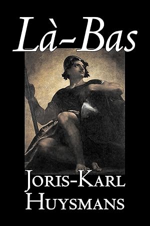 Imagen del vendedor de La-bas by Joris-Karl Huysmans, Fiction, Classics, Literary, Action & Adventure a la venta por moluna