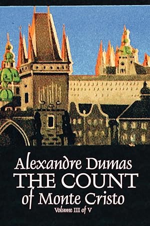 Image du vendeur pour The Count of Monte Cristo, Volume III (of V) by Alexandre Dumas, Fiction, Classics, Action & Adventure, War & Military mis en vente par moluna