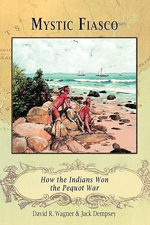 Seller image for Mystic Fiasco How the Indians Won the Pequot War for sale by moluna