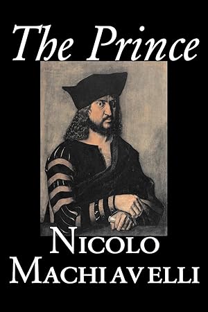 Seller image for The Prince by Nicolo Machiavelli, Political Science, History & Theory, Literary Collections, Philosophy for sale by moluna