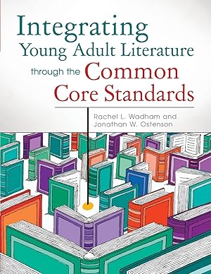Image du vendeur pour Integrating Young Adult Literature Through the Common Core Standards mis en vente par moluna