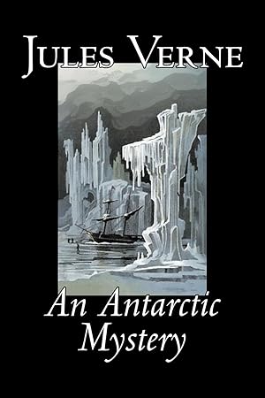 Bild des Verkufers fr An Antarctic Mystery by Jules Verne, Fiction, Fantasy & Magic zum Verkauf von moluna