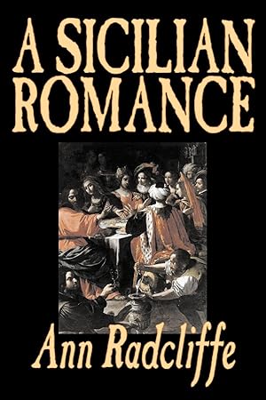 Bild des Verkufers fr A Sicilian Romance by Ann Radcliffe, Fiction, Literary, Romance, Gothic, Historical zum Verkauf von moluna