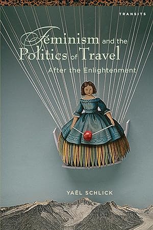 Bild des Verkufers fr Feminism and the Politics of Travel after the Enlightenment zum Verkauf von moluna