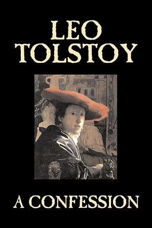 Imagen del vendedor de A Confession by Leo Tolstoy, Religion, Christian Theology, Philosophy a la venta por moluna