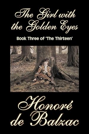 Seller image for The Girl with the Golden Eyes, Book Three of \ The Thirteen\ by Honore de Balzac, Fiction, Literary, Historical for sale by moluna