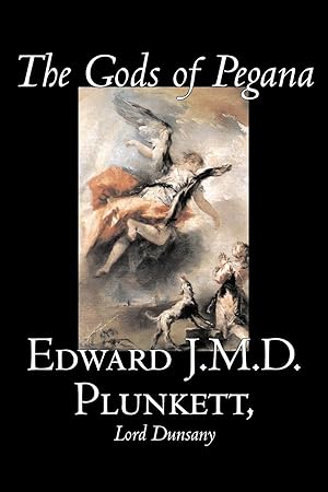 Seller image for The Gods of Pegana by Edward J. M. D. Plunkett, Fiction, Classics, Fantasy, Horror for sale by moluna