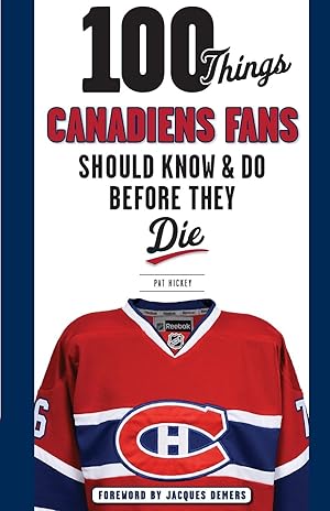 Seller image for 100 Things Canadiens Fans Should Know & Do Before They Die for sale by moluna