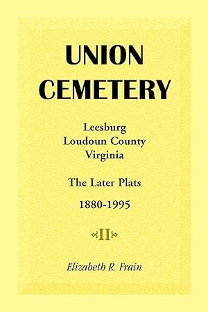 Bild des Verkufers fr Union Cemetery, Leesburg, Loudoun County, Virginia, the Later Plats, 1880-1995 zum Verkauf von moluna