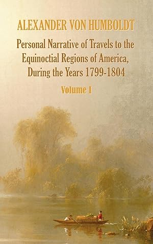 Bild des Verkufers fr Personal Narrative of Travels to the Equinoctial Regions of America, During the Year 1799-1804 - Volume 1 zum Verkauf von moluna