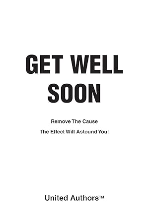 Immagine del venditore per Get Well Soon - Remove the cause the effect will astound you! venduto da moluna