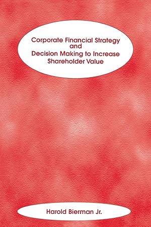 Bild des Verkufers fr Corporate Financial Strategy and Decision Making to Increase Shareholder Value zum Verkauf von moluna