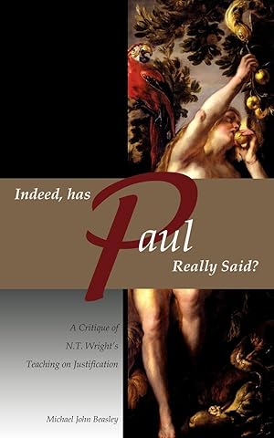 Seller image for Indeed, has Paul Really Said? - A Critique of N.T. Wright\ s Teaching on Justification for sale by moluna