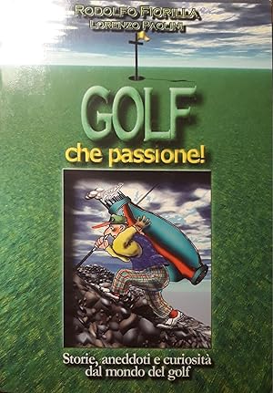 Golf che passione! Storie aneddoti e curiosità dal mondo del golf