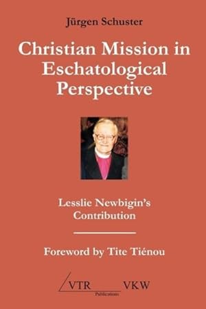 Bild des Verkufers fr Christian Mission in Eschatological Perspective - Lesslie Newbigin\ s Contribution zum Verkauf von moluna