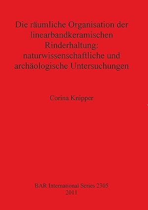 Bild des Verkufers fr Die raeumliche Organisation der linearbandkeramischen Rinderhaltung - naturwissenschaftliche und archaeologische Untersuchungen zum Verkauf von moluna