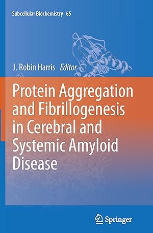 Image du vendeur pour Protein Aggregation and Fibrillogenesis in Cerebral and Systemic Amyloid Disease mis en vente par moluna