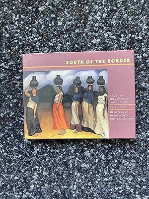 Seller image for South of the Border: Mexico in the American Imagination, 1914-47: Mexico in the American Imagination 1914-1947/mexico En LA Imaginacion Norteamerican 1914-1947 [Idioma Ingls] for sale by Kapitel Ammerland