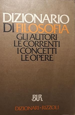 Dizionario di filosofia : (2500 voci, 700 bibliografie, tavole cronologiche), gli autori le corre...