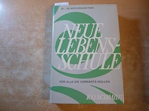 Neue Lebensschule : Ein Jahresplan d. Lebens- u. Erfolgsbemeisterung - 27.-52. Wochenlektion