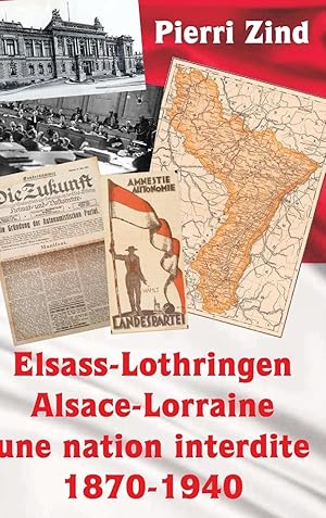 Imagen del vendedor de Elsass-Lothringen / Alsace-Lorraine - une nation interdite, 1870-1940 a la venta por moluna