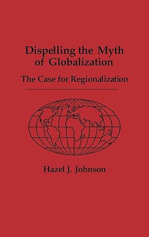 Seller image for Dispelling the Myth of Globalization for sale by moluna