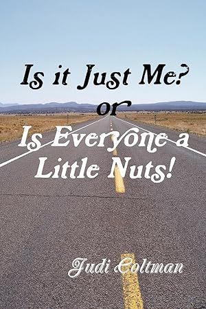 Seller image for Is It Just Me or Is Everyone a Little Nuts? for sale by moluna
