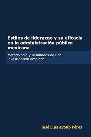 Seller image for Estilos de Liderazgo y Su Eficacia En La Administracion Publica Mexicana for sale by moluna