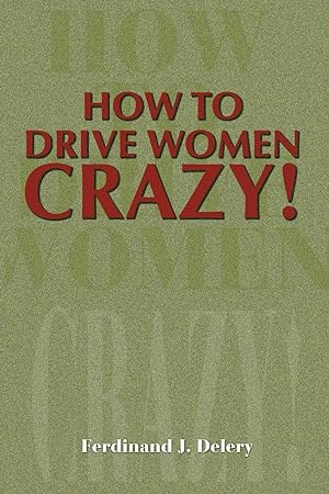 Imagen del vendedor de How to Drive Women Crazy! a la venta por moluna