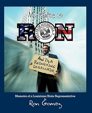 Seller image for My name is Ron, and I\ m a recovering legislator for sale by moluna