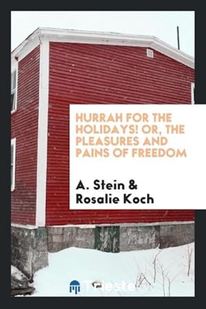 Seller image for Hurrah for the holidays! or, The pleasures and pains of freedom for sale by moluna