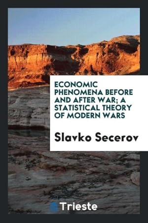 Image du vendeur pour Economic phenomena before and after war a statistical theory of modern wars mis en vente par moluna