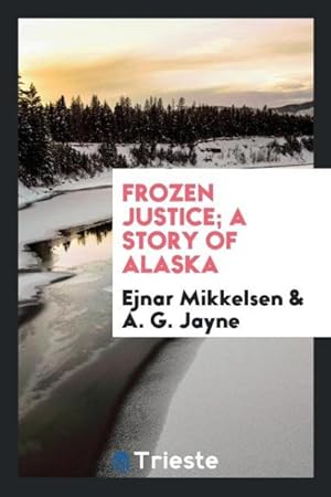 Image du vendeur pour Frozen justice a story of Alaska mis en vente par moluna