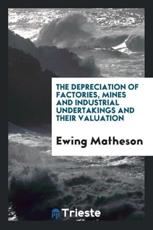 Bild des Verkufers fr The depreciation of factories, mines and industrial undertakings and their valuation zum Verkauf von moluna