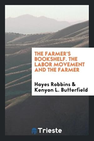 Immagine del venditore per The Farmer\ s Bookshelf. The Labor Movement and the Farmer venduto da moluna