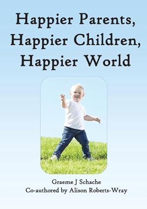 Image du vendeur pour Happier Parents, Happier Children, Happier World mis en vente par moluna